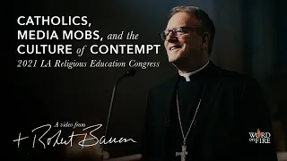 "Catholics, Media Mobs, and the Culture of Contempt" (2021 LA Religious Education Congress)