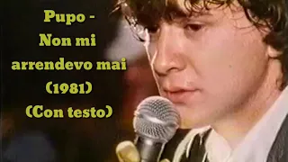 Pupo - Non mi arrendevo mai (Con testo)