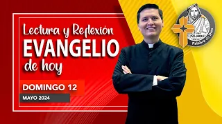 REFLEXION del EVANGELIO de HOY DOMINGO 12 DE MAYO 2024 LA ASCENSION DEL SEÑOR. HOMILIA.COMUNION