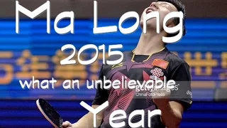 MA LONG - 2015 : WHAT AN UNBELIEVABLE YEAR