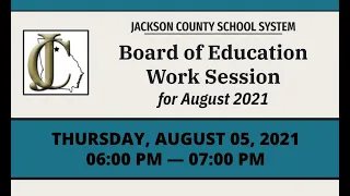 August  Board of Education Work Session (8/5/2021)