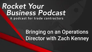 Bringing on an Operations Director with Zach Kenney