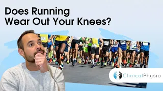 Does Running Wear Out Your Knees? | Expert Physio Review