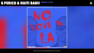 G Perico & Haiti Babii - Streets 2 Hot (Audio)