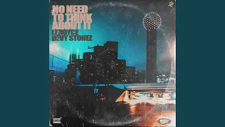 No Need to Think About It (feat. Devy Stonez)