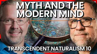 Mythology & Modern Minds | Transcendent Naturalism #10