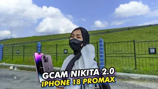 Gokil 🔥Config iPhone 18 ProMax GCAM NIKITA 2.0 Hasil fotonya Juara banget 👏🏻🎉