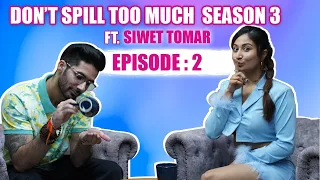 Don’t Spill Too Much Season 3 Episode 2 with Siwet Tomar | Prank gone wrong | @Shreyakalraa