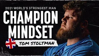 Champion's Mindset: Tom Stoltman | 2021 World's Strongest Man