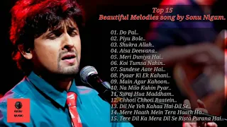 Top 15 Beautiful Melodies sung by Sonu Nigam.#Best of Sonu nigam .