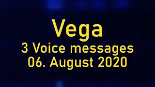[Vega] 3 Voice Messages; 6. August 2020
