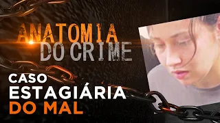 ANATOMIA DO CRIME - A ESTAGIÁRIA DO MAL