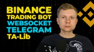 Binance Futures Trading Bot Tutorial. Websocket, Telegram, Ta-Lib / Пишем торгового бота с 0