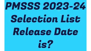 PMSSS 2023-24 UPDATE/Selection List For Round 1 Will Be Released On Which Date/What is Selection.