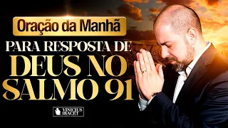 Oração da Manhã no Salmo 91 Da Resposta de Deus  - 22 de Março (Dia 9) @ViniciusIracet