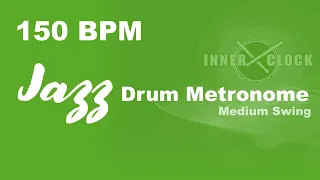 Jazz Drum Metronome for ALL Instruments 150 BPM | Medium Swing | Famous Jazz Standards