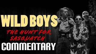 Wild Boys The Hunt for Sasquatch Directors Commentary