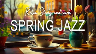 Spring Jazz ☕ Jazz & Bossa Nova smooth piano for March delicate to relax, study and work