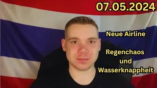 Thailand Nachrichten vom 07.05.2024 / Neue Airline / Regenchaos & Wasserknappheit u. v. m.