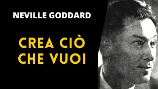 Come Manifestare nella Realtà Quello che Veramente Vuoi (Neville Goddard)