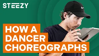 How A Dancer Choreographs A Dance Routine – Ft. Will Johnston | STEEZY.CO