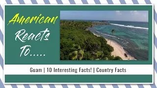 American Reacts To Guam 10 Interesting Facts Country Facts | V458
