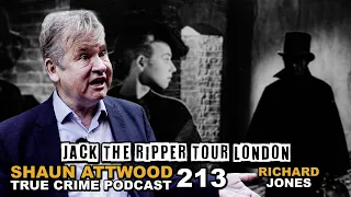 Jack The Ripper London Tour: Richard Jones | True Crime Podcast 213