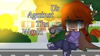 Us against the world ||gacha club|| |TRIGGER WARNING⚠️ | ~read desc~