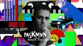 Paskman ft Rafa Villalba - Chiquetere (Official Video)