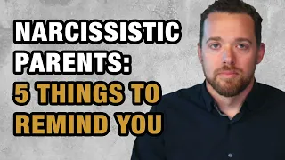 Narcissistic Parents: 5 Things to Remind You