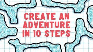 Create a TTRPG Adventure in 10 Easy Steps!