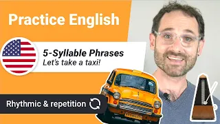 English Pronunciation | Let's take a taxi 🚕 | 5 syllables repetition | Rhythmic & Repetition Fluency