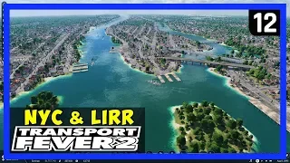 CAN FERRIES & TRAMS FIX THE TRAFFIC? (Optimize) - TRANSPORT FEVER 2 Gameplay NYC & LIRR - Ep 12