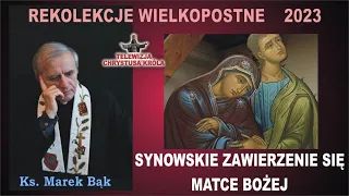 Ks. Marek Bąk - Rekolekcje Wielkopostne 2023, dzień 1: SYNOWSKIE ZAWIERZENIE SIĘ MATCE BOŻEJ