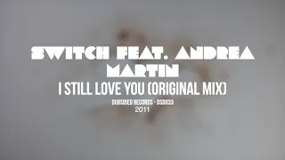 Switch Feat. Andrea Martin - I Still Love You (Original Mix)