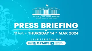 Office Of The Prime Minister's Weekly Press Briefing - March 14th, 2024