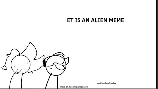 ET IS AN ALIEN MEME //REGRETEVATOR OCS/