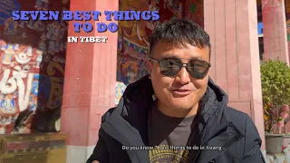 7 Must-Do Things When Visiting Tibet: Never Miss One of them for any of 2024 Tibet Trip