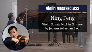 VIOLIN masterclass by Ning Feng | Violin Sonata No.1 in G minor by Johann Sebastian Bach