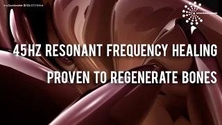 -- 45 Hz Resonant Frequency Healing l Proven to Regenerate Bones  [Meditation Music]