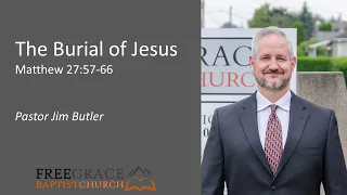 The Burial of Jesus - Matthew 27:57-66