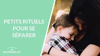 Petits rituels pour se séparer - La Maison des maternelles #LMDM