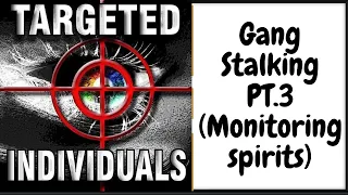 The Nightmare World Of Spiritual Gang Stalking| Monitoring Spirits