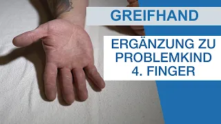 GREIFHAND ANATOMIE: Ergänzung zum Video "Problemkind 4. Finger"