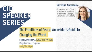 The Frontlines of Peace: An Insider’s Guide to Changing the World [CID Speaker Series]