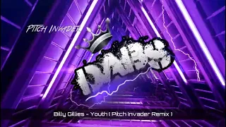 Billy Gillies - Youth ( Pitch Invader Remix )