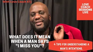 What Does It Mean When A Man Says "I Miss You" I  4 Tips For Understanding A Man's Intentions