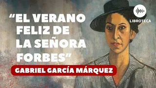 "El verano feliz de la señora Forbes" de Gabriel García Márquez | cuento completo | audiolibro