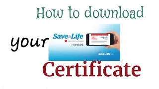 HOW TO DOWNLOAD YOUR CERTIFICATE /SAVE A LIFE/NHCPS/PIM