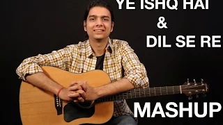 Yeh Ishq Hai | Rangoon | Dil Se Re | Guitar Lesson | Cover | Mashup | Arijit Singh | A R Rahman